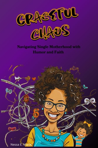 Graceful Chaos Navigating Single Motherhood with Humor and Faith