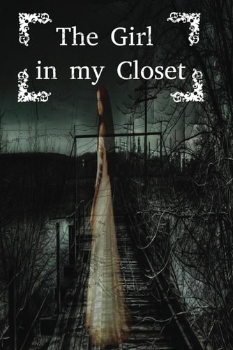 The Girl in My Closet By Shrreya