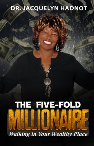 The Five-Fold Millionaire Walking in Your Wealthy Place