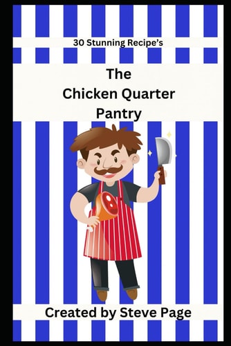 The Chicken Quarter Pantry 30 Stunning Recipe's