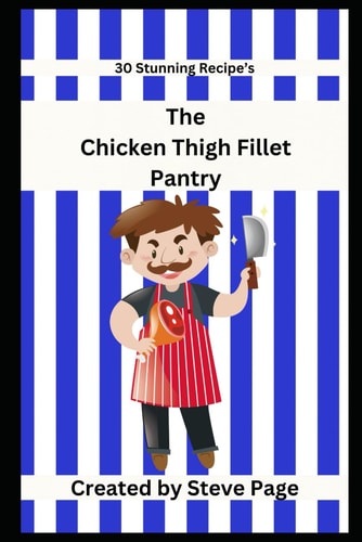 The Chicken Thigh Fillets Pantry 30 Stunning Recipe's