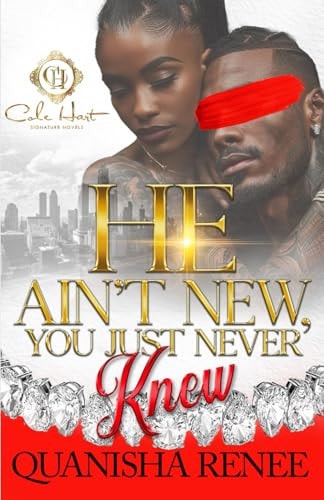 He Ain't New, You Just Never Knew An African American Romance