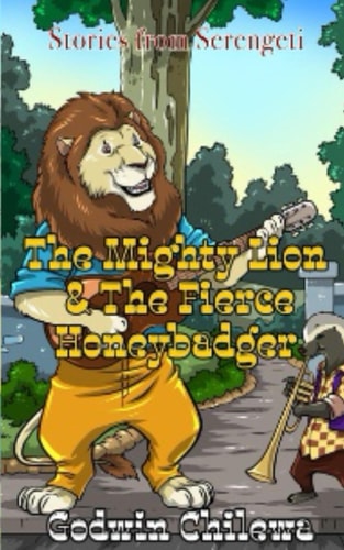 The Mighty Lion and The Fierce Honey Badger Stories From Serengeti