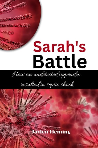 Sarah's Battle How an Undetected Appendix Resulted in Septic Shock