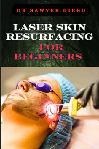 Laser Skin Resurfacing for Beginners Comprehensive Guide To Techniques, Benefits, And Essential Tips For Safe And Effective Rejuvenation