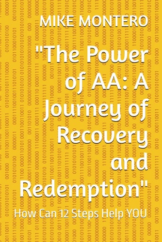 "The Power of AA A Journey of Recovery and Redemption" How Can 12 Steps Help YOU