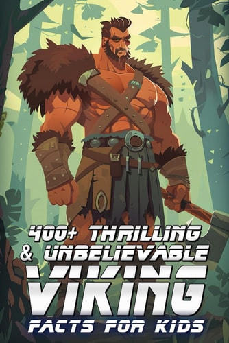 400+ Thrilling & Unbelievable Viking Facts for Kids Explore Daring Voyages, Norse Gods, Clever Inventions & More! (The Ultimate Viking Adventure for Curious Kids & Young History Buffs)