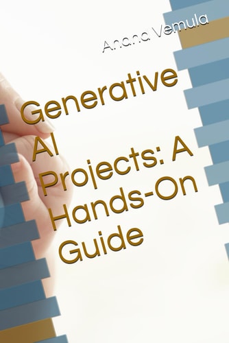 Generative AI Projects A Hands-On Guide