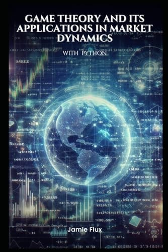 Game Theory and Its Applications in Market Dynamics with Python