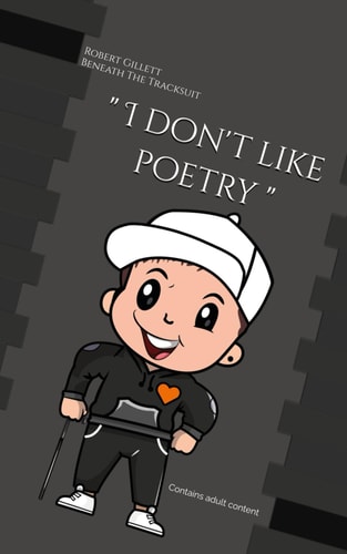I Don't Like Poetry Beneath The Tracksuit