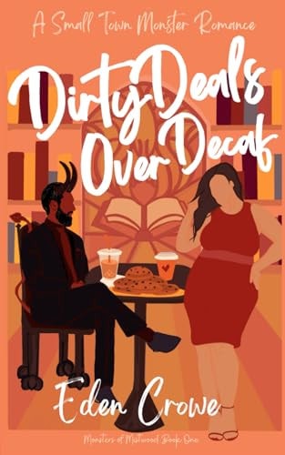 Dirty Deals Over Decaf A Small Town Monster Romance