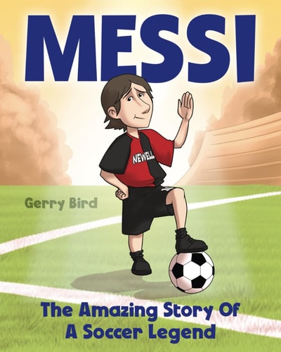 Soccer Books for Kids 5-7 - Messi The Amazing Story of a Soccer Legend