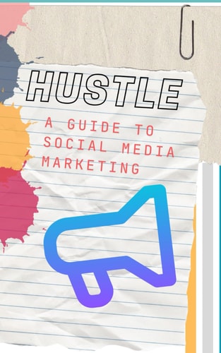 Hustle A Guide To Social Media Marketing