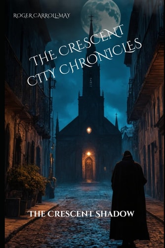 The Crescent City Chronicles The Crescent's Shadow