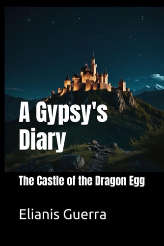 A Gypsy's Diary The Castle of the Dragon Egg