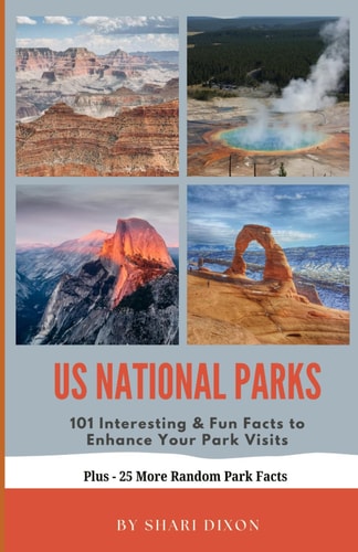 US National Parks 101 Interesting & Fun Facts to Enhance Your Park Visits