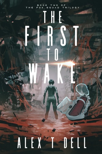 The First to Wake Book Two of the Fox Squad Trilogy