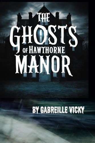 The Ghosts of Hawthorne Manor Vol.4 The Mystery of Hawthorne Manor