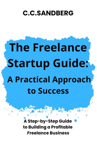 The Freelance Startup Guide A Practical Approach to Success