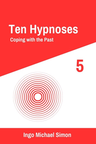 Ten Hypnoses 5 Coping with the Past