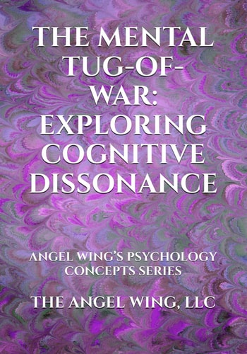 The Mental Tug-Of-War Exploring Cognitive Dissonance: Angel Wing's Psychology Concepts Series