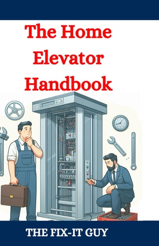 The Home Elevator Handbook Understanding Residential Lift Planning, Safety, and Maintenance