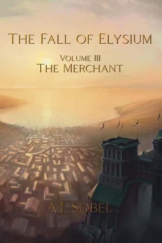 The Fall of Elysium, Volume III The Merchant