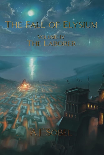 The Fall of Elysium, Volume IV The Laborer