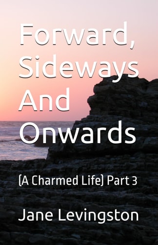 Forward, Sideways And Onwards (A Charmed Life) Part 3