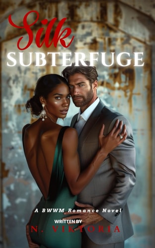 Silk Subterfuge A BWWM Steamy Dark Interracial Multicultural Contemporary Enemies to Lovers Office Playboy Billionaire Alpha Male Forbidden Love Romance Novel