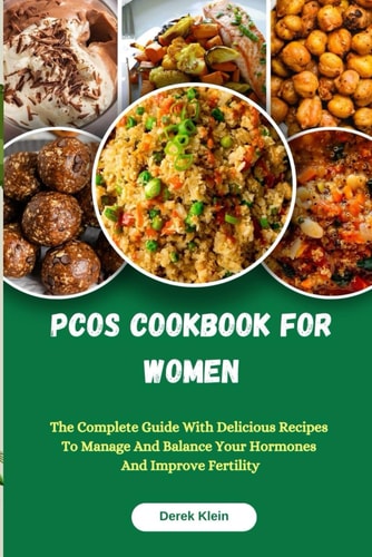 Pcos Cookbook for Women The Complete Guide With Delicious Recipes To Manage And Balance Your Hormones And Improve Fertility