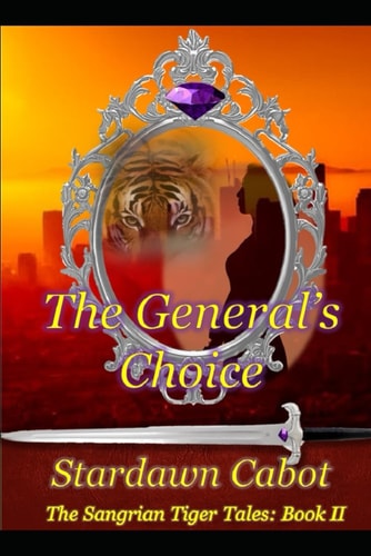The General's Choice A Sangrian Tiger's Tale: Book II