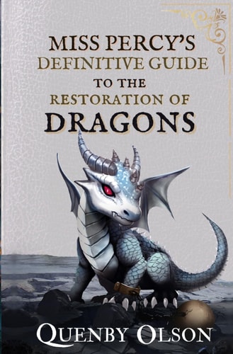 Miss Percy's Definitive Guide (to the Restoration of Dragons)