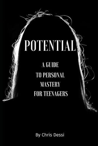 Potential A Guide to Personal Mastery for Teenagers