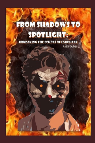 From Shadows to Spotlight Unmasking the Echoes of Laughter - Rohit Dubey