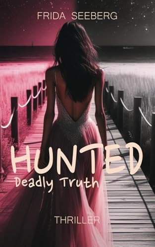Hunted Thriller I A Woman on the Run. A Virus. A Deadly Truth.