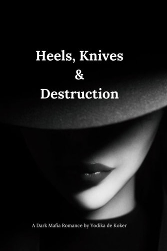 Heels, Knives & Destruction A Mafia Dark Romance