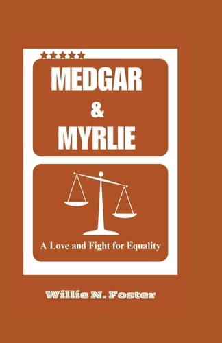 Medgar & Myrlie A Love and Fight for Equality