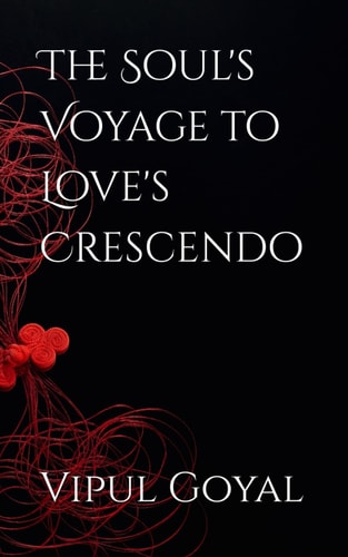 The Soul's Voyage to Love's Crescendo