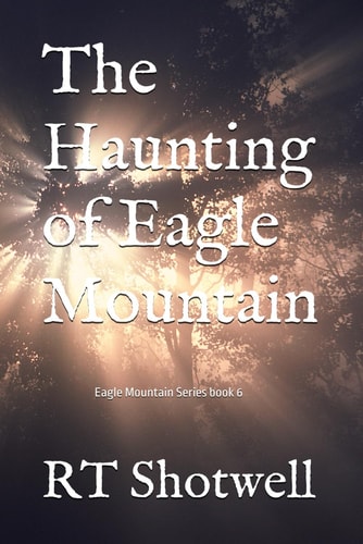 The Haunting of Eagle Mountain Eagle Mountain Series 6