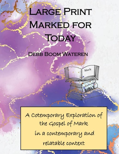 Large Print Marked for Today A Cotemporary Exploration of the Gospel of Mark in a Contemporary and Relatable Context