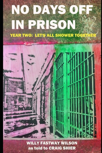 No Days Off in Prison Year Two Let's All Shower Together