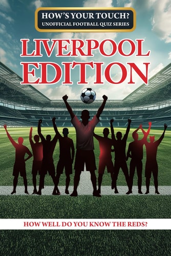 How's Your Touch? Unofficial Football Quiz Series Liverpool Edition: How Well Do You Know The Reds?