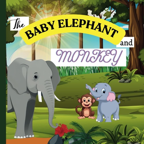 BABY ELEPHANT and MONKEY The Great Adventure of Baby Elephant and Monkey