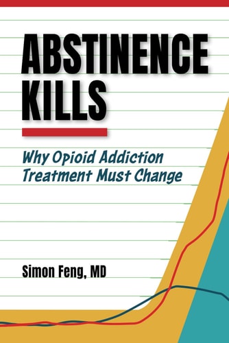 Abstinence Kills Why Opioid Addiction Treatment Must Change