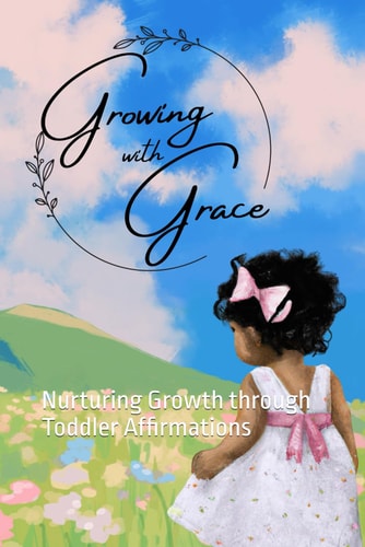 Growing With Grace Nurturing Growth Through Toddler Affirmations