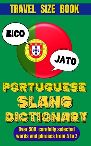 Portuguese Slang Dictionary The Ultimate Guide to Fun and Informal Portuguese.