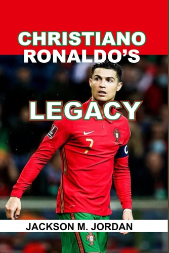 Christiano Ronaldo's Legacy The Goat of Football, the King of Champions League, the Top Scorer, the Complete Player.
