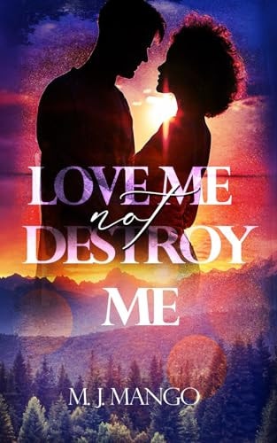 Love Me, Not Destroy Me