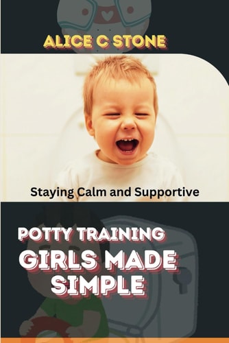 Potty Training Girls Made Simple Staying Calm and Supportive